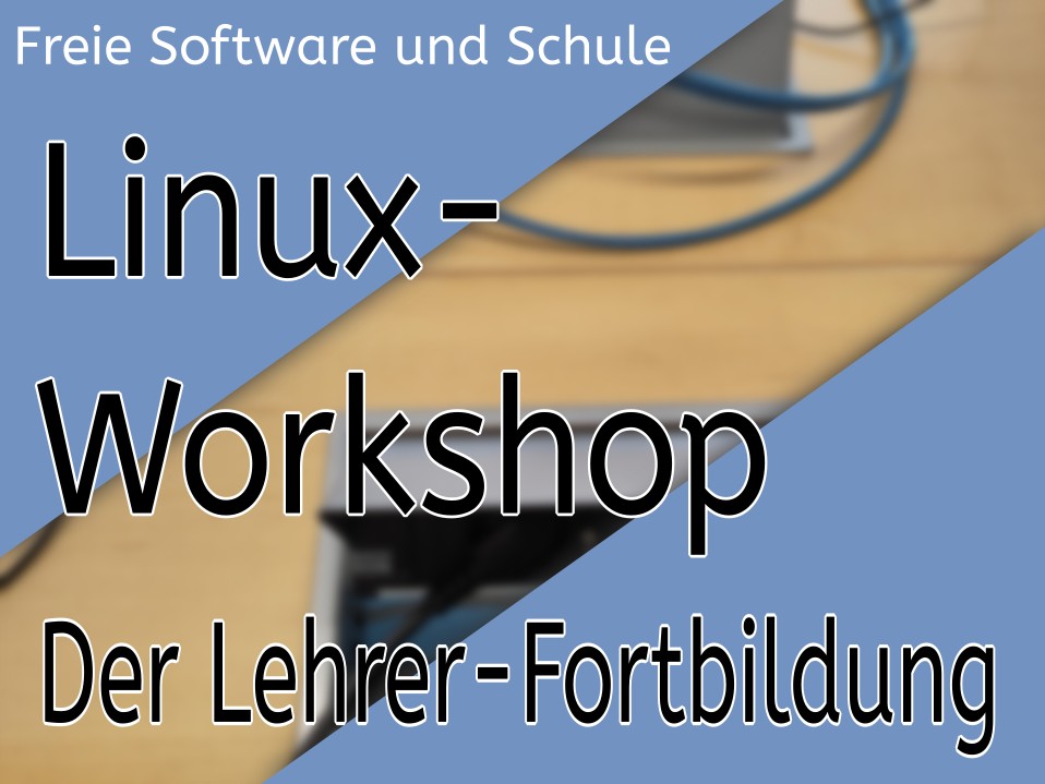freie software und schule: linux-workshop der lfb