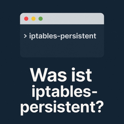  was ist iptables-persistent? und wie unterscheidet es sich von ufw?  (iptables teil 1)